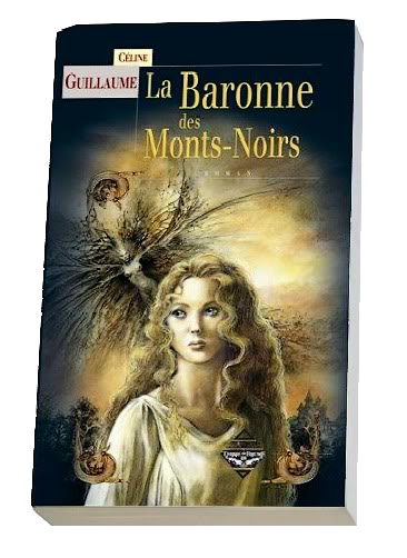 BARONNE DES MONTS NOIRS - Céline Guillaume